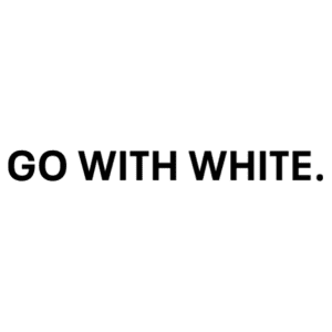 GO WITH WHITE